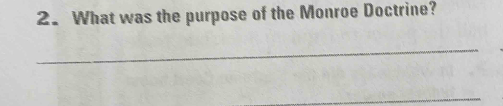 What was the purpose of the Monroe Doctrine? 
_ 
_