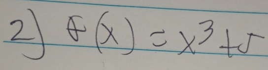 2 f(x)=x^3+5