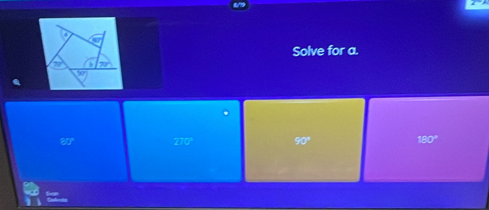 60°
Solve for a.
70° 70°
90°
20°
270°
90°
180°
San