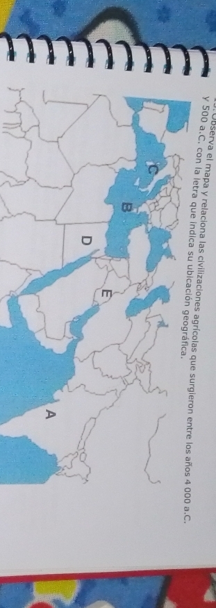 Observa el mapa y relaciona las civilizaciones agrícolasC. 
y 500 a.C, con la letra