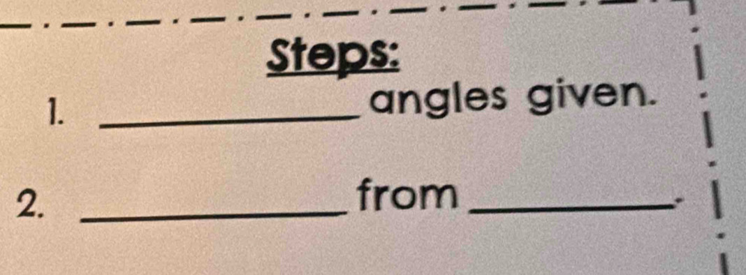 Steps: 
1._ 
angles given. 
2._ 
from_