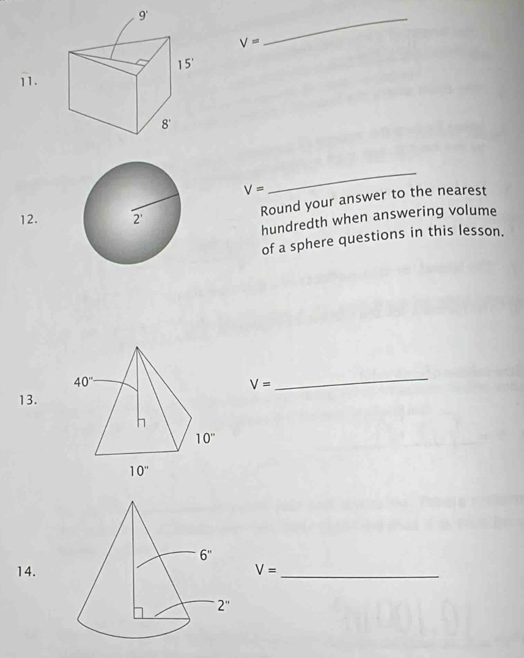 V=
_
11.
V=
_
Round your answer to the nearest
12.
hundredth when answering volume
of a sphere questions in this lesson.
V=
_
13.
14. V= _