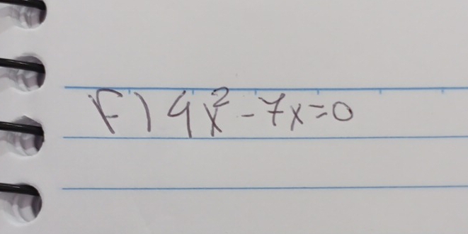 F1 4x^2-7x=0