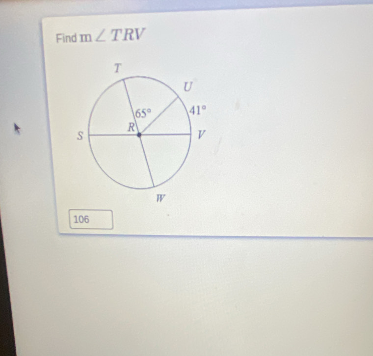 Find m∠ TRV
106