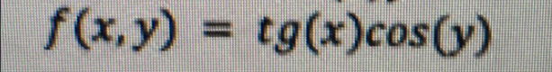 f(x,y)=tg(x)cos (y)