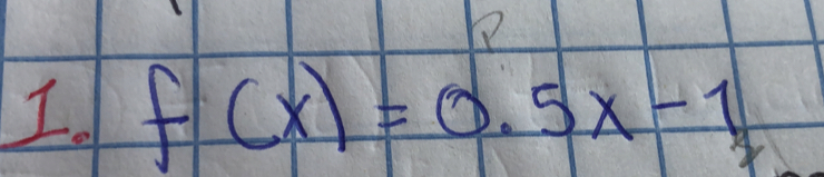 f(x)=0.5x-1