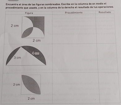 Encuentra el área de las figuras sombreadas. Escribe en la columna de en medio el 
us operaciones.