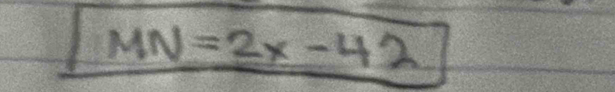 MN=2x-42