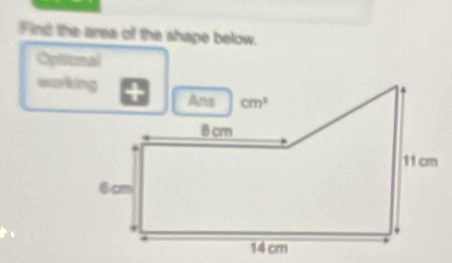 Find the area of the shape below.
Optional
warking