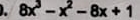 8x^3-x^2-8x+1