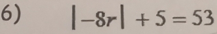 |-8r|+5=53