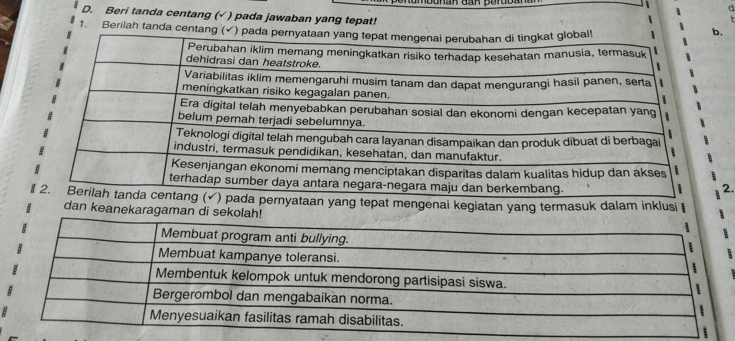 an đan per ub.
d
D. Beri tanda centang (√ ) pada jawaban yang tepat! 
1. Berilah tanda cent 
2. 
g tepat mengenai kegiatan yang termasuk dalam inklusi 
dan keanekaragaman di sekolah!