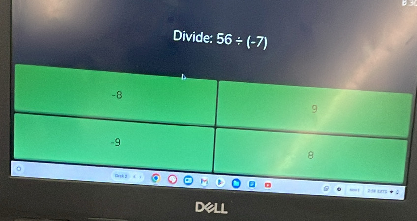 Divide: 56/ (-7)
2: 58 Exrp 0