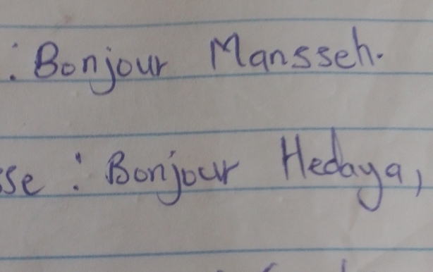 Bonjour Mansseh. 
se: Bonjour Hedaya)