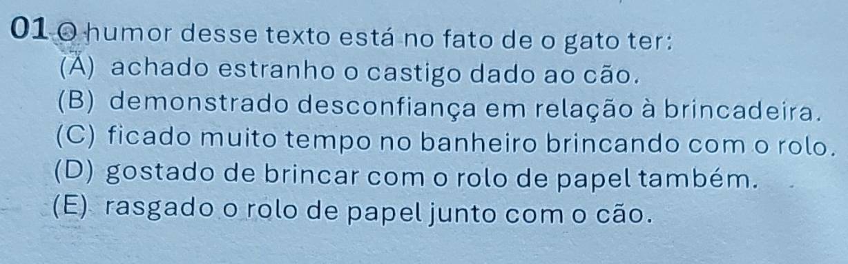 Resolvido:01 0 humor desse texto está no fato de o gato ter: (Á) achado ...