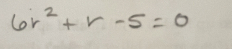 6r^2+r-5=0