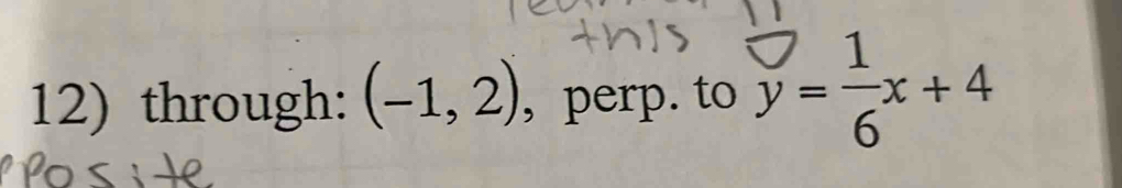 through: (-1,2) , perp. to overline y= 1/6 x+4