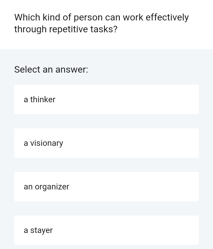 Solved: Which kind of person can work effectively through repetitive ...