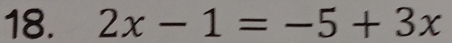 2x-1=-5+3x