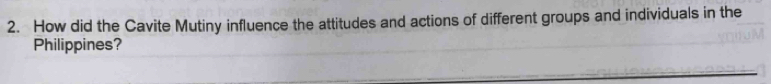 How did the Cavite Mutiny influence the attitudes and actions of different groups and individuals in the 
Philippines?