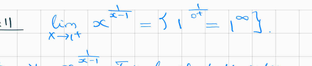 limlimits _xto 1^+x^(frac 1)x-1= 1^(frac 1)0.1=1^(∈fty).
 1/x-1 