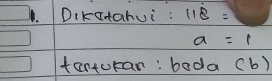 DiKatahui: 118=
a=1
tanturan: bada C 6)