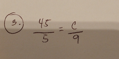  45/5 = c/9 