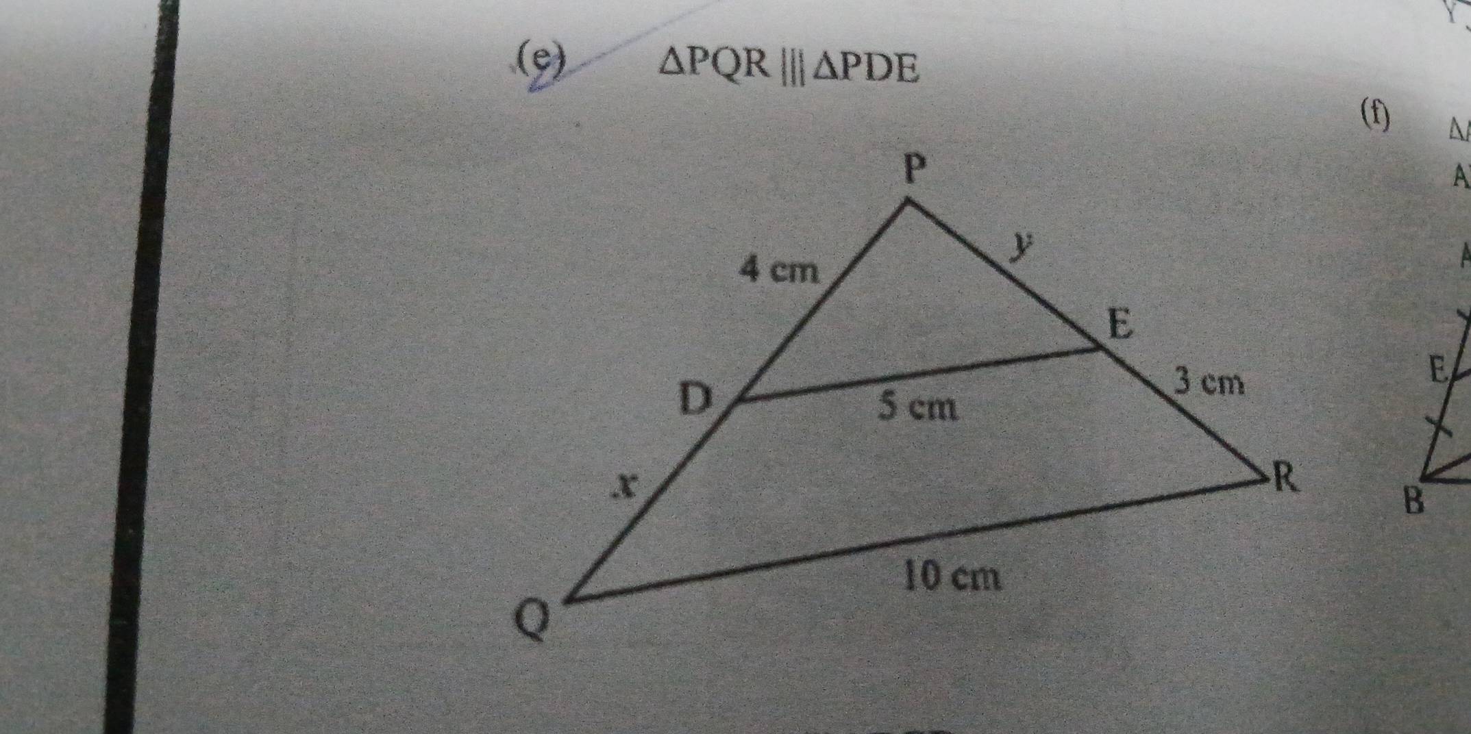 △ PQR|||△ PDE
(f)  
A 
a 
E 
B