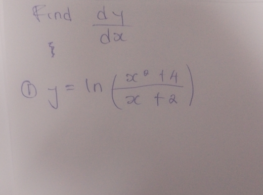 cnd  dy/dx 
① y=ln ( (x^2+4)/x+2 )