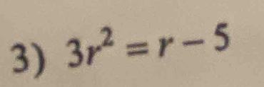 3r^2=r-5