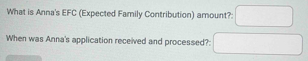 What is Anna's EFC (Expected Family Contribution) amount?: 
When was Anna's application received and processed?: