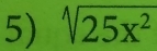 sqrt(25x^2)