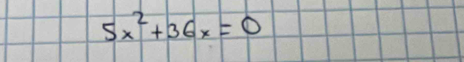 5x^2+36x=0