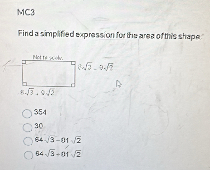 MC3
Find a simplified expression for the area of this shape.
354
30
64sqrt(3)-81sqrt(2)
64sqrt(3)+81sqrt(2)