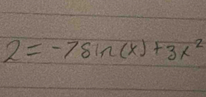 2=-7sin (x)+3x^2