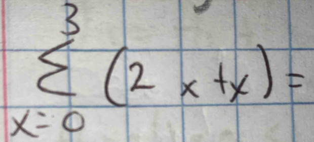 sumlimits _(x=0)^3(2x+x)=