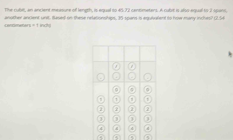 Solved: The cubit, an ancient measure of length, is equal to 45.72 ...