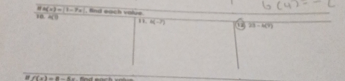 8a(x)=|1-7x| , find each value .
10.4(1) 11. 6(-7) 23-4(9)
f(x)=8-5x