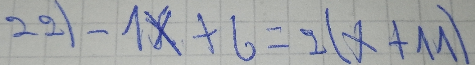 22 -1x+6=2(x+M)