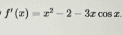 f'(x)=x^2-2-3x :cos x