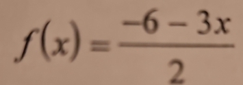 f(x)= (-6-3x)/2 