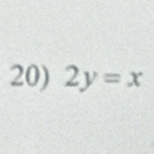 2y=x