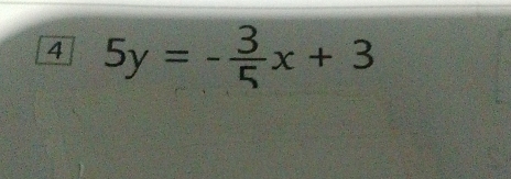 4 5y=- 3/5 x+3