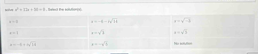 solve x^2+12x+50=0. Select the solution(s).