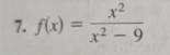 f(x)= x^2/x^2-9 