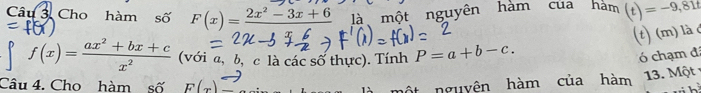 Cho hàm số F(x)= (2x^2-3x+6)/x  là một nguyên hàm của hàm (t)=-9,81t
f 
(t) (m) là ở
∈t f(x)= (ax^2+bx+c)/x^2  (với a, b, c là các số thực). Tính P=a+b-c. 
ó chạm đã 
Câu 4. Cho hàm số F(x)overline _  
là một nguyên hàm của hàm 3. Một