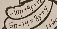 -10p+9p=12
5p-14=8p+4
x+60