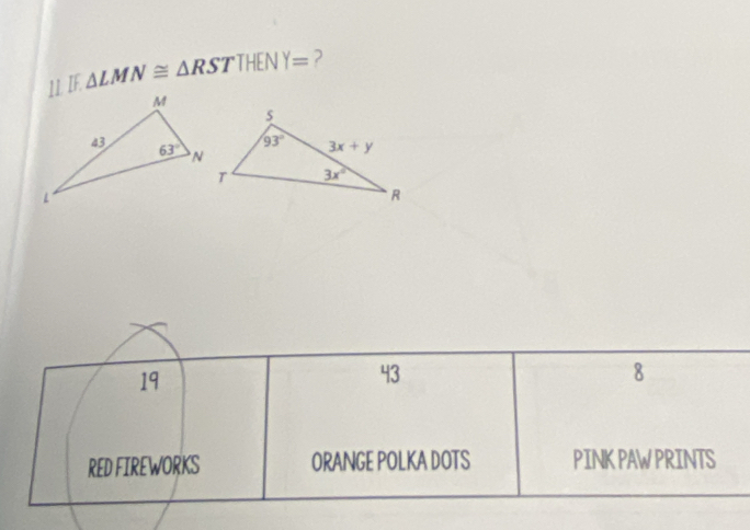 1L IF. △ LMN≌ △ RST THEN Y= ?