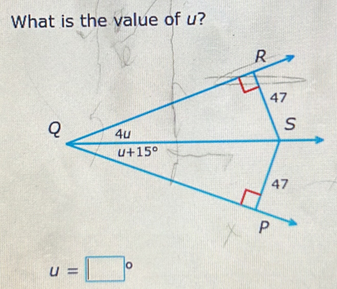 What is the value of u?
R
47
Q 4u
S
u+15°
47
P
u=□°