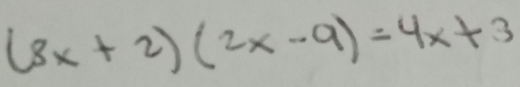 (8x+2)(2x-9)=4x+3